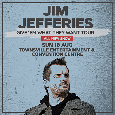 Don't miss Jim Jefferies at the Townsville Entertainment & Convention Centre this August